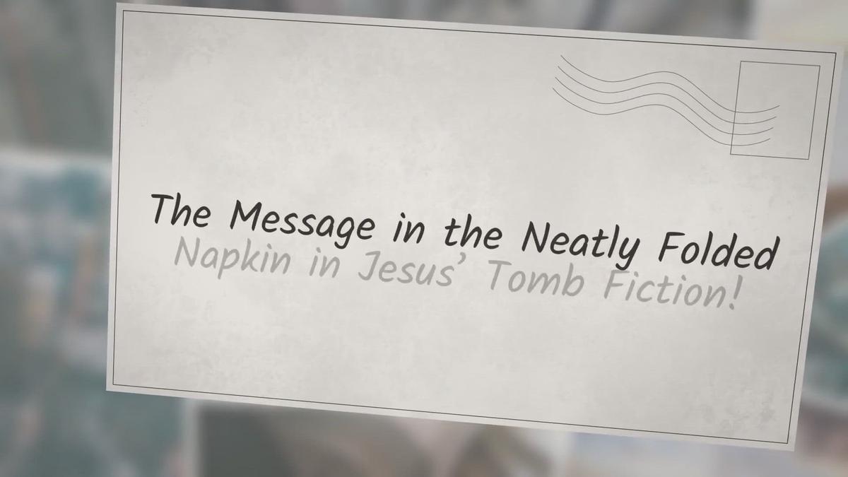 The meaning of the folded napkin in Jesus' tombFiction!