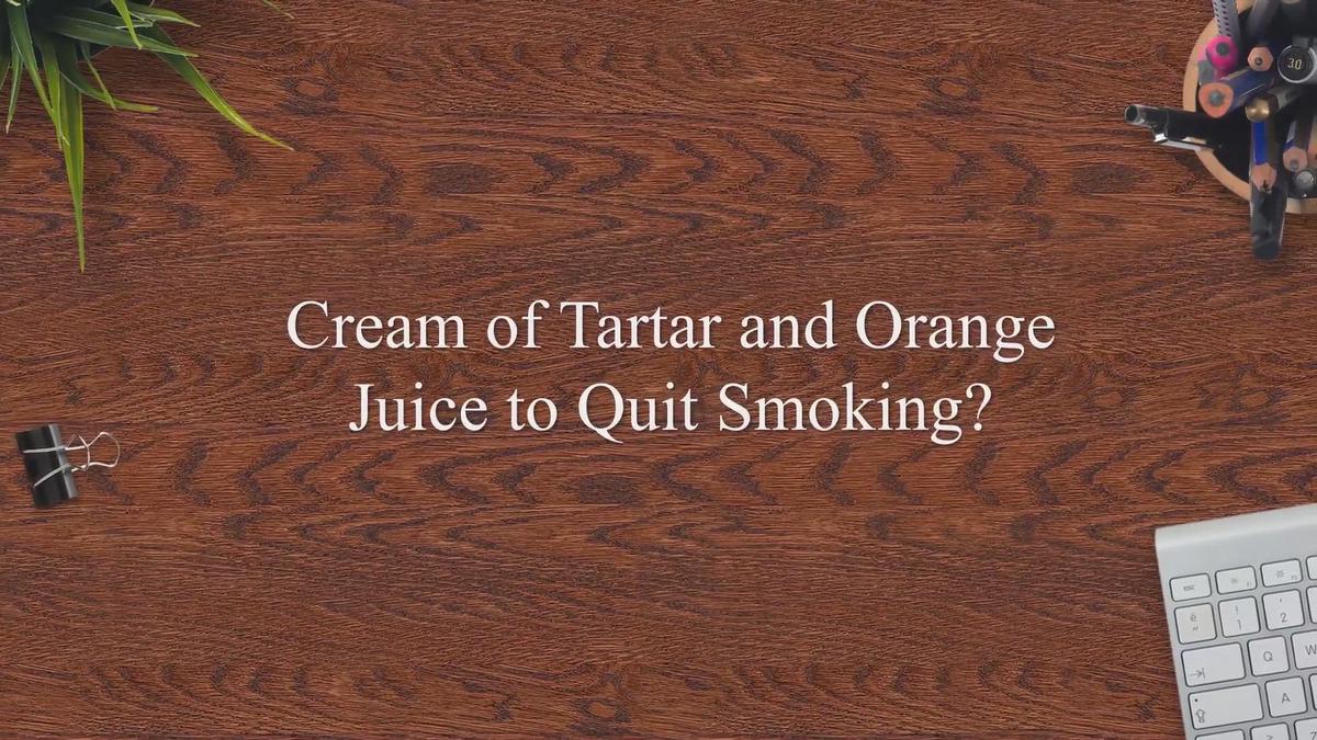 Cream of Tartar and Orange Juice to Quit Smoking?