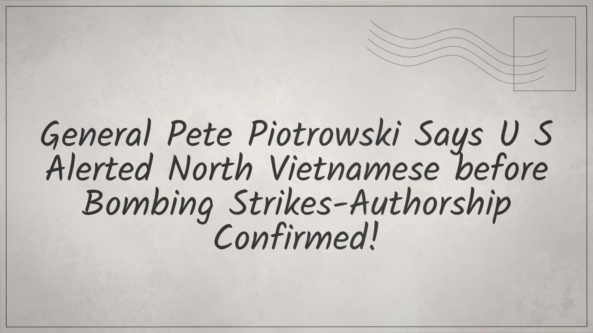 'Video thumbnail for General Pete Piotrowski Says U.S. Alerted North Vietnamese before BombingStrikes-Authorship Confirmed!'