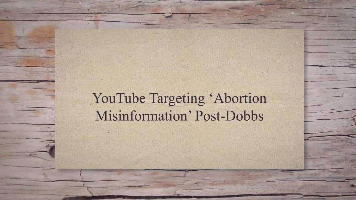 'Video thumbnail for YouTube Targeting ‘Abortion Misinformation’ Post-Dobbs'