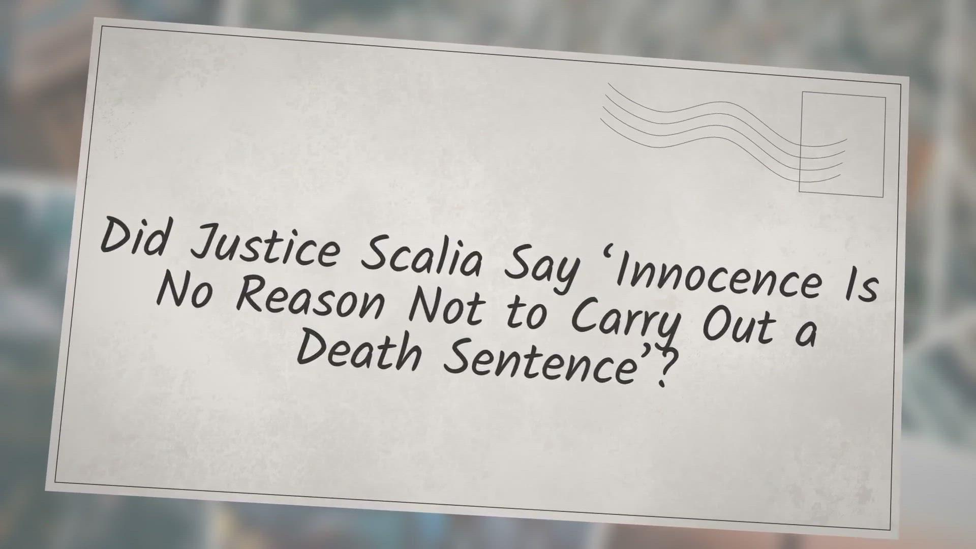 'Video thumbnail for Did Justice Scalia Say ‘Innocence Is No Reason Not to Carry Out a Death Sentence’?'