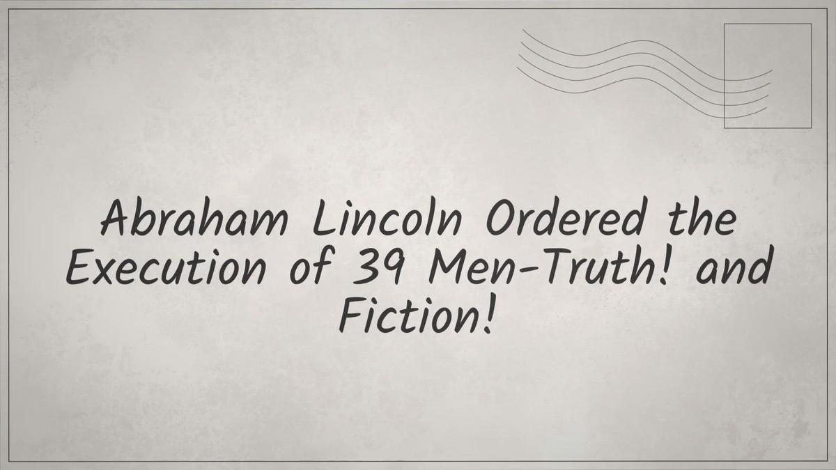 'Video thumbnail for Abraham Lincoln Ordered the Execution of 39 Men-Truth! & Fiction!'