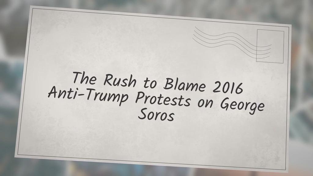 'Video thumbnail for The Rush to Blame 2016 Anti-Trump Protests on George Soros'