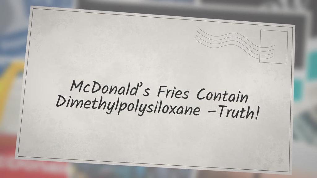 'Video thumbnail for McDonald’s Fries Contain Dimethylpolysiloxane – Truth!'