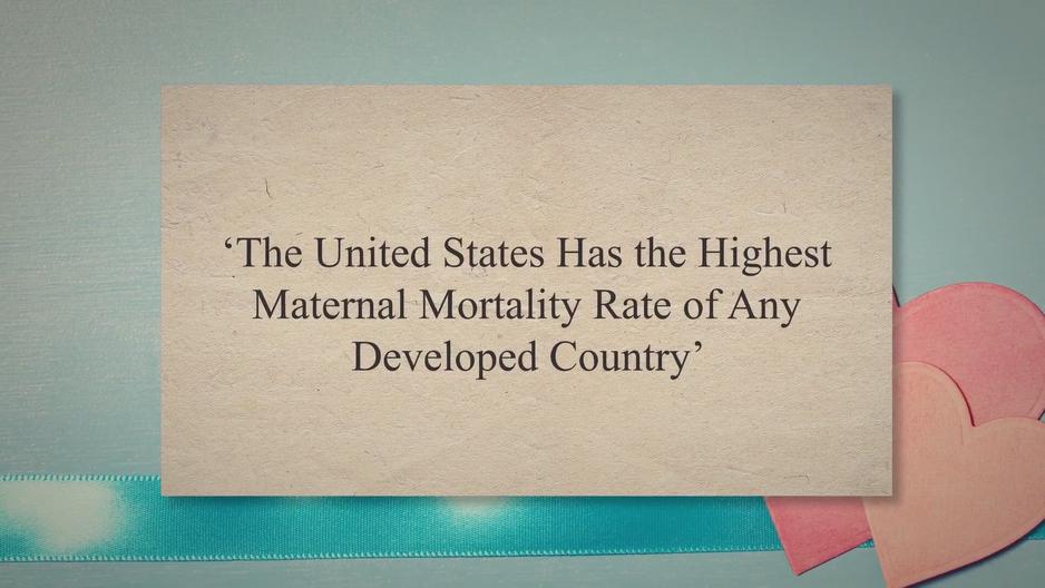 'Video thumbnail for ‘The United States Has the Highest Maternal Mortality Rate of Any Developed Country’'