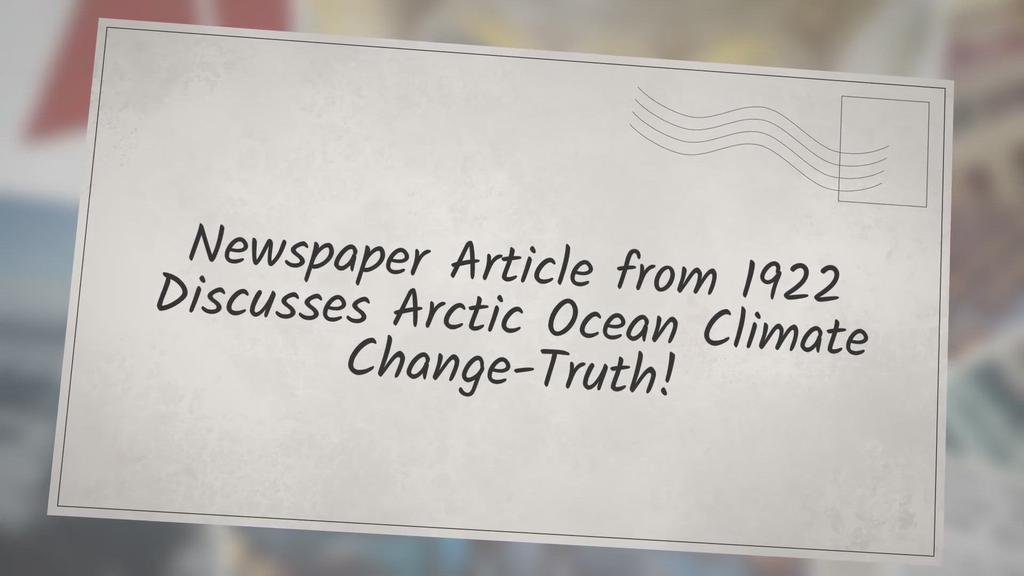 'Video thumbnail for Newspaper Article from 1922 Discusses Arctic Ocean Climate Change-Truth!'