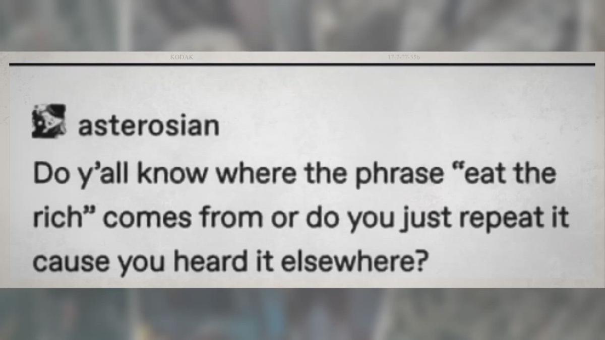 'Video thumbnail for Where Does the Phrase ‘Eat the Rich’ Come From?'