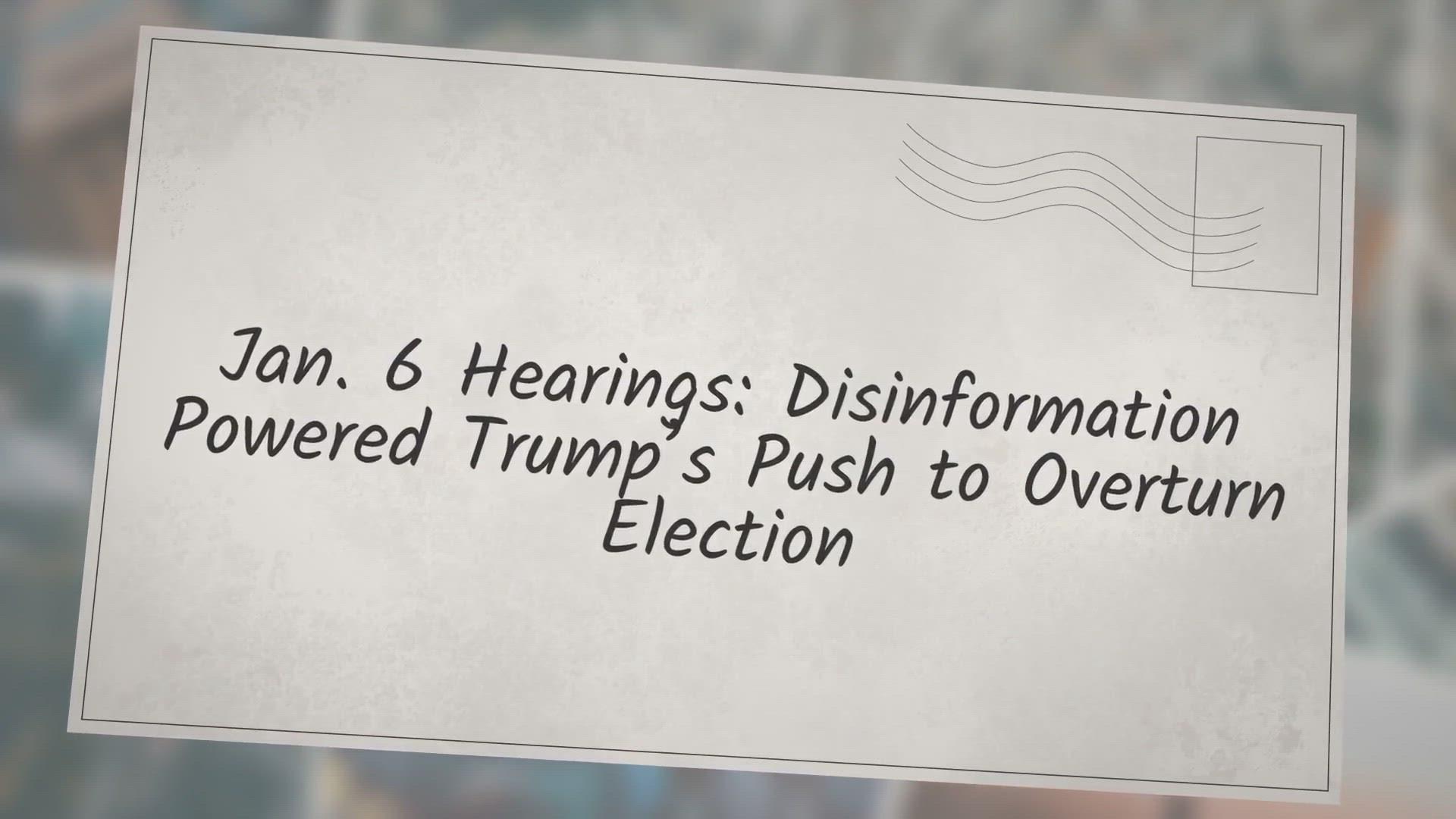 'Video thumbnail for Jan. 6 Hearings: Disinformation Powered Trump’s Push to Overturn Election'