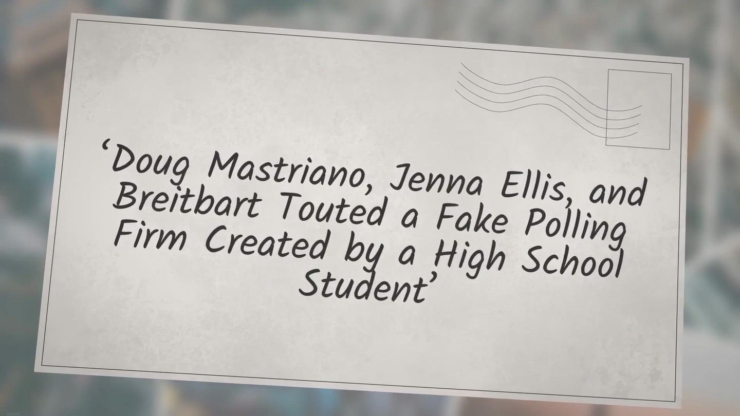 'Video thumbnail for ‘Doug Mastriano, Jenna Ellis, and Breitbart Touted a Fake Polling Firm Created by a High School Student’'