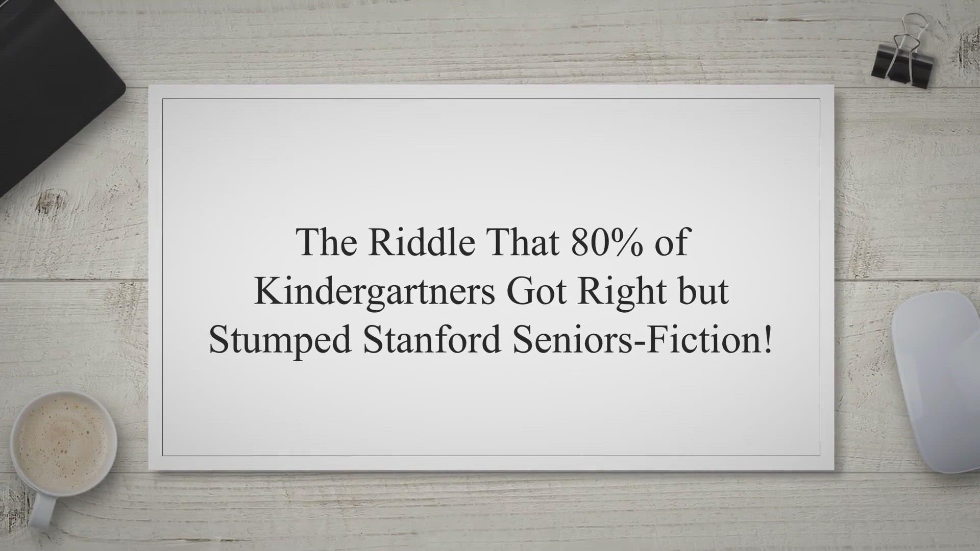 'Video thumbnail for The Riddle That 80% of Kindergartners Got Right but Stumped Stanford Seniors-Fiction!'