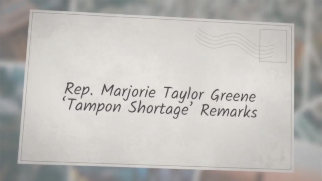 'Video thumbnail for Rep. Marjorie Taylor Greene ‘Tampon Shortage’ Remarks'