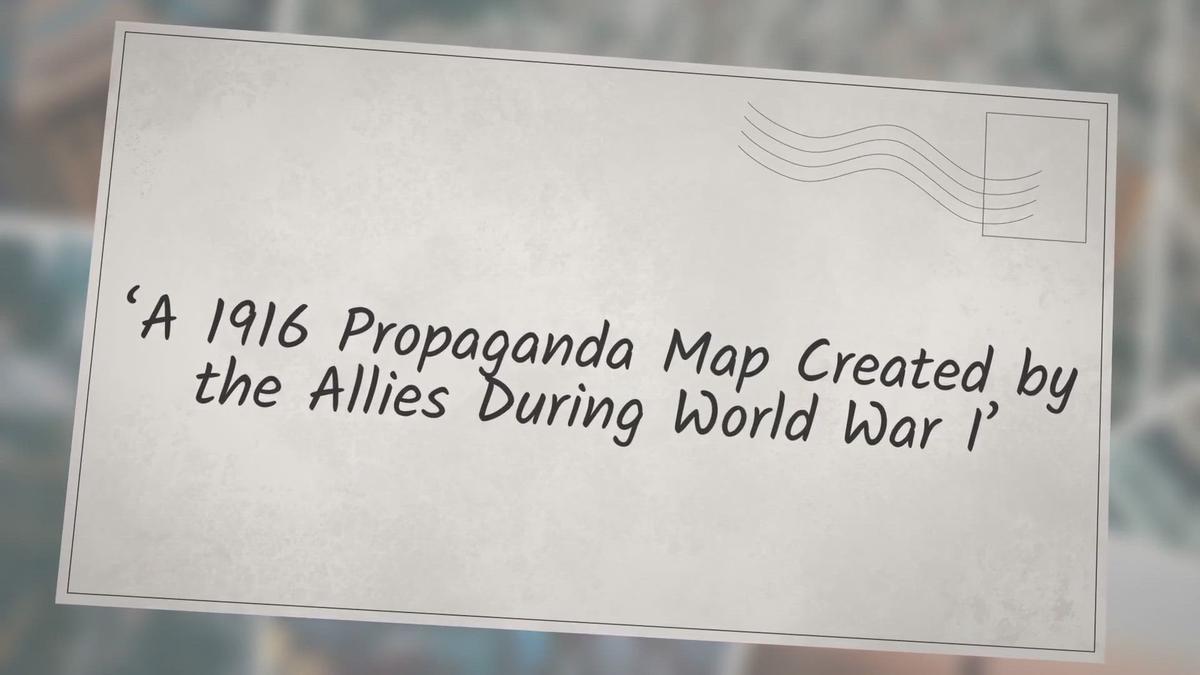 'Video thumbnail for ‘A 1916 Propaganda Map Created by the Allies During World War I'