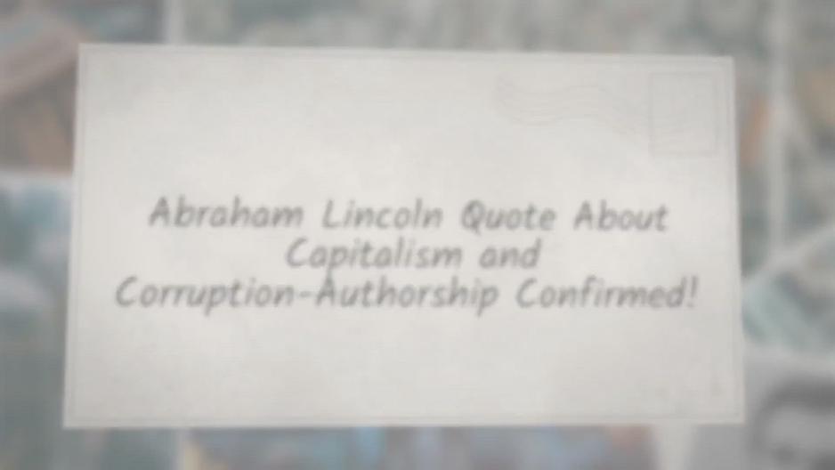 'Video thumbnail for Abraham Lincoln Quote About Capitalism and Corruption-Correctly Attributed!'