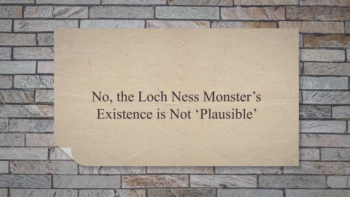 'Video thumbnail for No, the Loch Ness Monster’s Existence is Not ‘Plausible’'