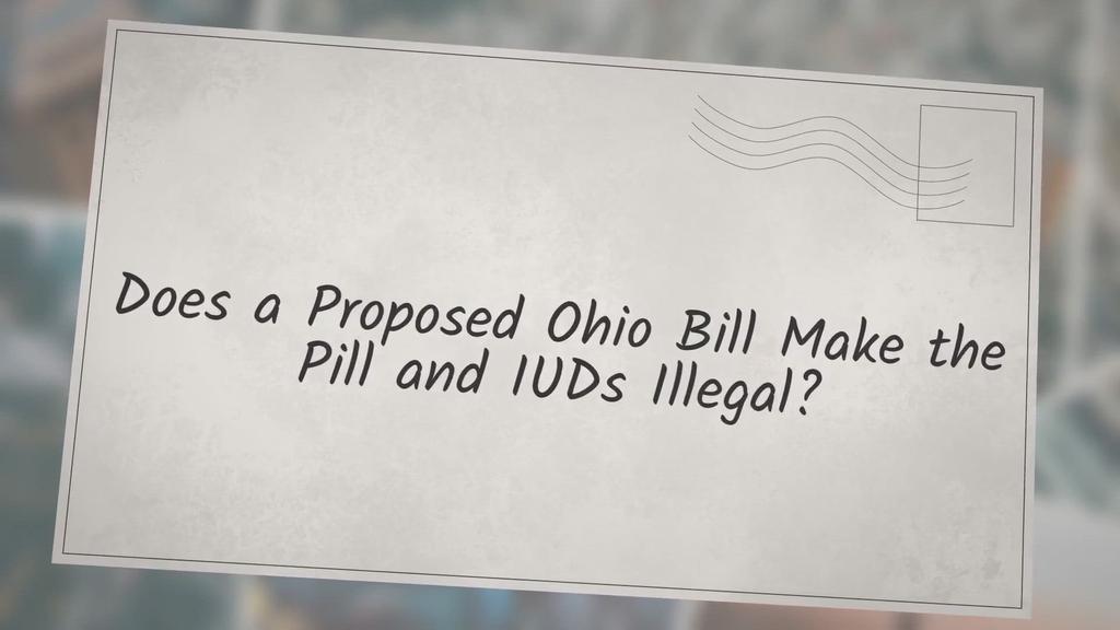 'Video thumbnail for Does a Proposed Ohio Bill Make the Pill and IUDs Illegal?'