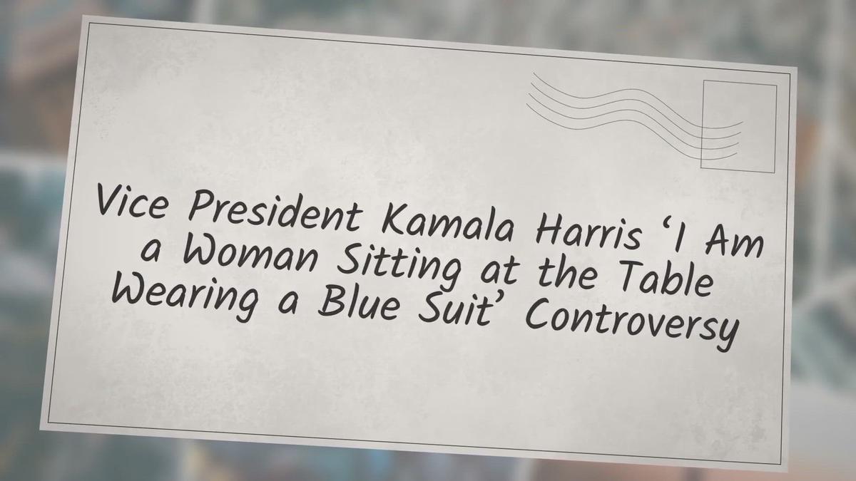 'Video thumbnail for Vice President Kamala Harris ‘I Am a Woman Sitting at the Table Wearing a Blue Suit’ Controversy'