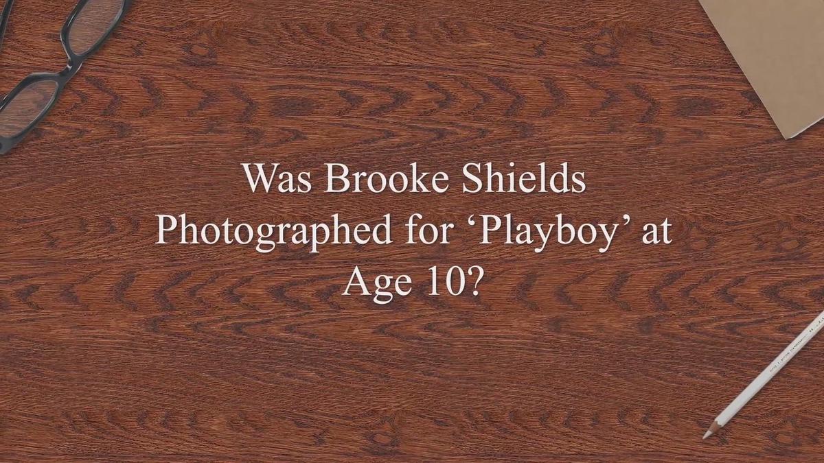 'Video thumbnail for Was Brooke Shields Photographed for ‘Playboy’ at Age 10?'