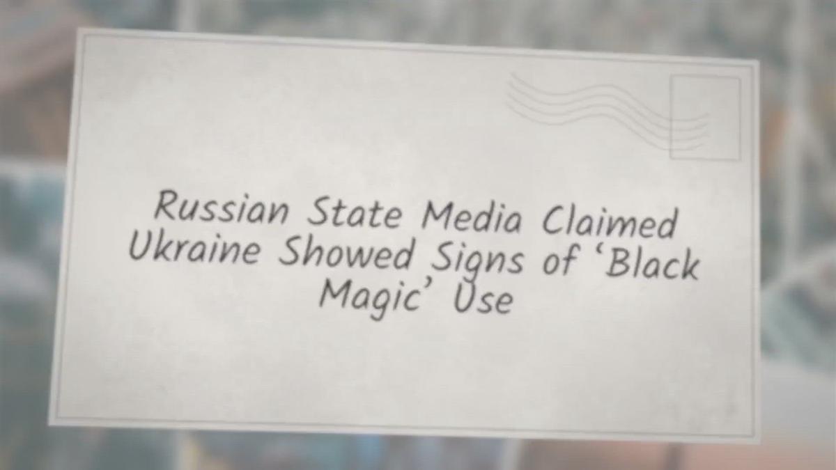 'Video thumbnail for Russian State Media Claimed Ukraine Showed Signs of ‘Black Magic’ Use'
