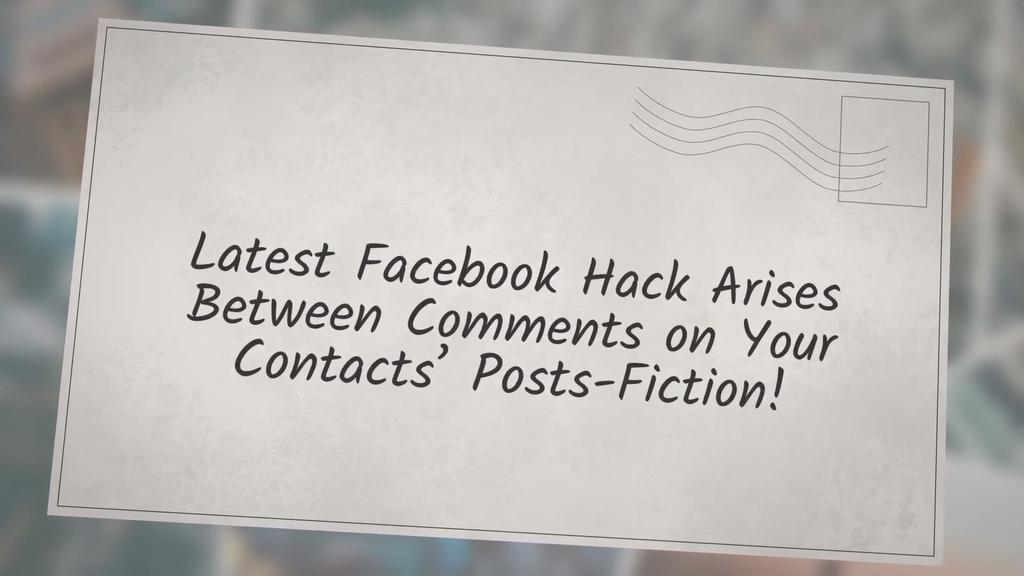 'Video thumbnail for Latest Facebook Hack Arises Between Comments on Your Contacts’ Posts-Fiction!'
