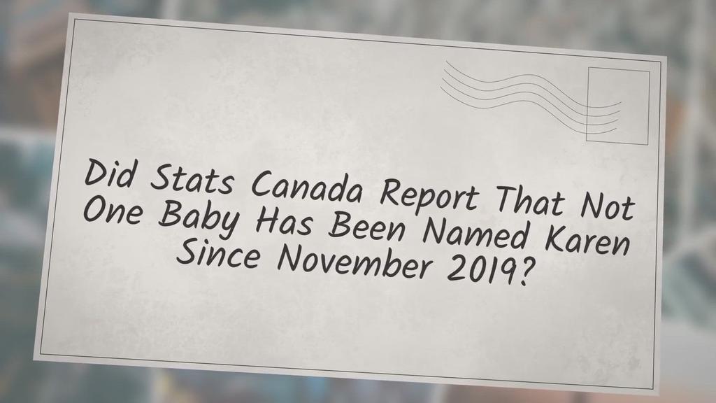 'Video thumbnail for Did Stats Canada Report That Not One Baby Has Been Named Karen Since November 2019?'