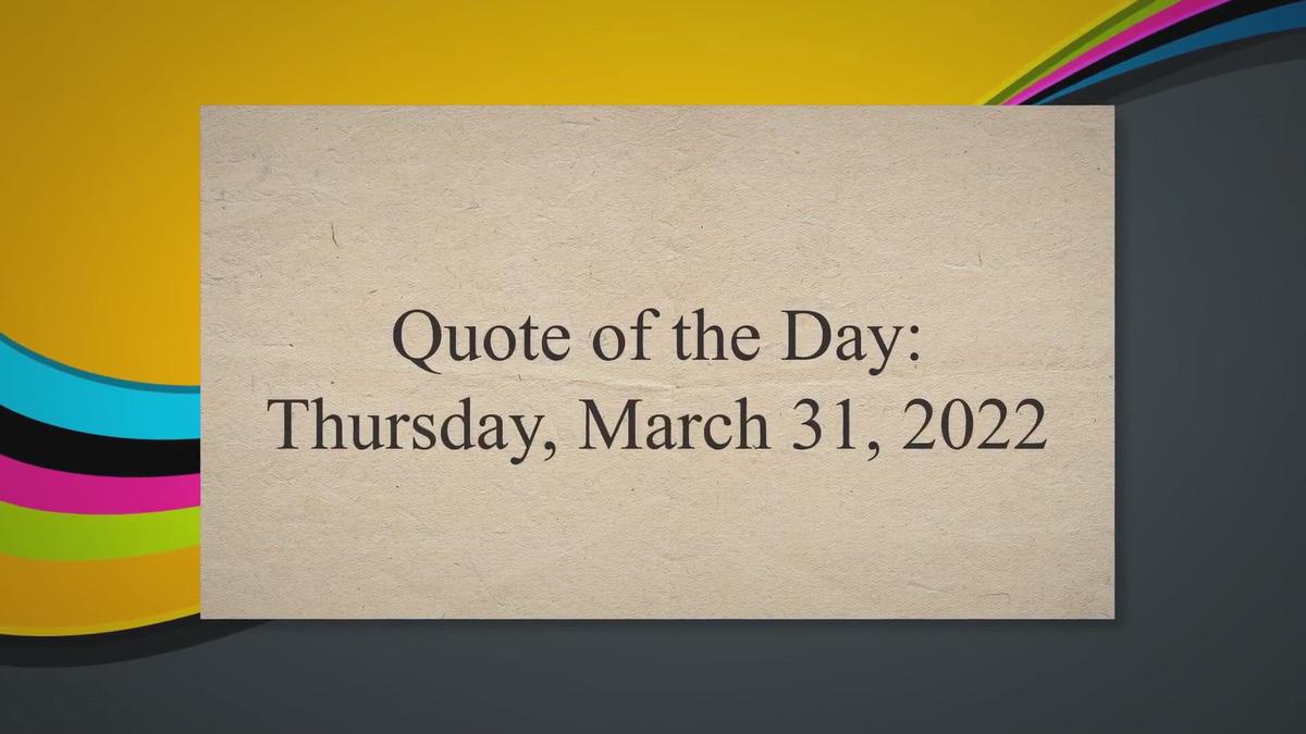 'Video thumbnail for Quote of the Day March 2022'