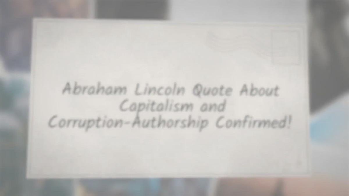 'Video thumbnail for Abraham Lincoln Quote About Capitalism and Corruption-Correctly Attributed!'