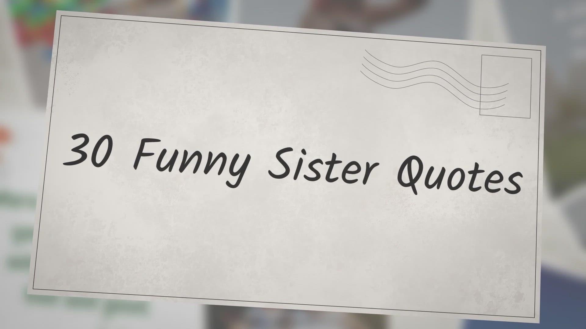 'Video thumbnail for 30 Funny Sister Quotes'