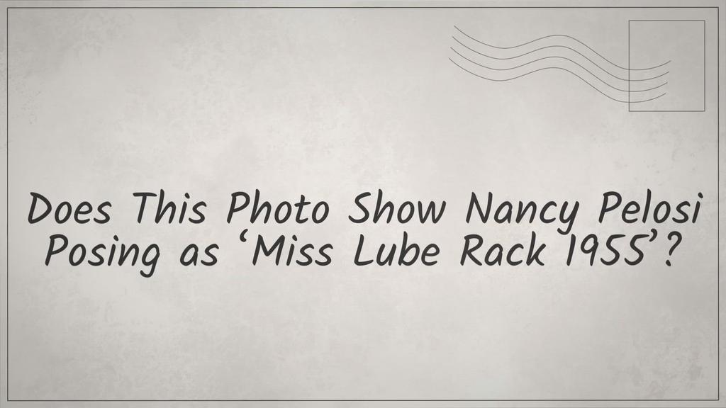 'Video thumbnail for Does This Photo Show Nancy Pelosi Posing as ‘Miss Lube Rack 1955’?'
